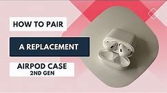 How to Pair a Replacement AirPod Case (2nd Gen)