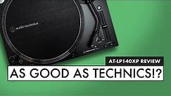 AS GOOD AS TECHNICS!? Audio Technica AT-LP140XP RECORD PLAYER Review