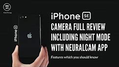 iPhone SE Camera & Video Full Review - including NeuralCam Night Mode