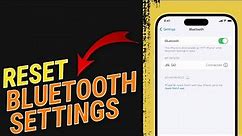 How To Reset Bluetooth Settings on iPhone