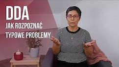 DDA - jak rozpoznać? | typowe problemy