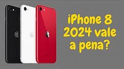 iPhone 8 em 2024 vale a pena?