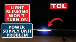 How to fix TCL TV Light Blinking Won't Turn On || POWER SUPPLY UNIT PROBLEM