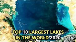 Top 10 Largest Lakes in the World 2020