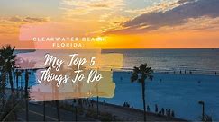 Clearwater Beach, Florida: My Top 5 Things To Do