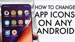 How To Change App Icons On Any Android! (2020)