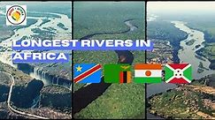 Top 5 Longest Rivers in Africa | Great Rivers of Africa