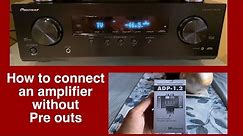 How to connect an amp without preouts. Pioneer receiver and Russound