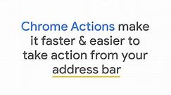 Google Chrome - Introducing Chrome Actions: A new, fast...