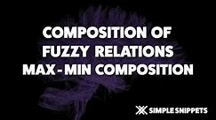 Max Min Composition | Composition of Fuzzy Relations