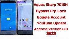 Aquos Sharp 701SH Bypass Frp 2022 Lock Google Account Youtube Update Android Version 8. 0