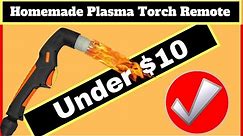 Homemade Plasma Torch Remote