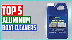 The 5 Best Aluminum Boat Cleaners In 2021