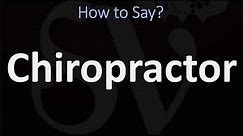 How to Pronounce Chiropractor? (CORRECTLY)