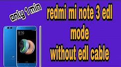 Redmi mi note 3 fastboot to edl mode with out edl cable only 5 seconds
