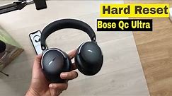 Bose QuietComfort Ultra Headphones - How To Hard Reset - 3 Step Easy Process