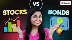Stocks Vs Bonds: What's Better? | Difference between Stocks and Bonds