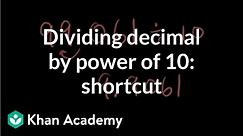 Dividing a decimal by a power of 10: shortcut | Decimals | Pre-Algebra | Khan Academy