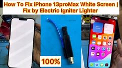 How To Fix iPhone 13proMax 13pro White Screen Fix by Electric Igniter Lighter