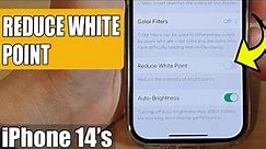 iPhone 14's/14 Pro Max: How to Turn On/Off REDUCE WHITE POINT