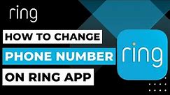 How to Change Phone Number on Ring Account | 2023