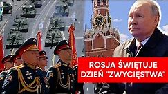 Igrzyska propagandy Putina. Tak wygląda Dzień "Zwycięstwa" w Moskwie