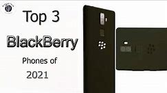BlackBerry 2021 | Top 3 Phones