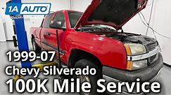 100k Mile Service Chevy Silverado Truck 1st Generation 1999-07