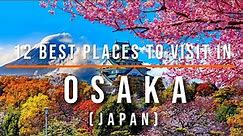 12 Top-Rated Tourist Attractions in Osaka, Japan | Travel Video | Travel Guide | SKY Travel