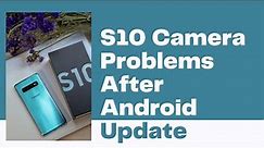 How To Fix S10 Camera Problems After Android 12 Update
