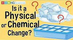 Is it a Physical or Chemical Change?