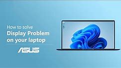How to Solve Display Problem on Laptops? | ASUS SUPPORT
