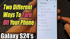 Galaxy S24/S24+/Ultra: Two Different Ways To Turn Off Your Phone