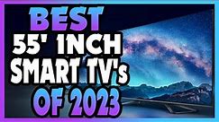 Best 55-Inch Smart Tv of 2023! - MUST WATCH BEFORE BUY!