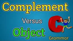 Object vs Complement | Difference between object and complement | What is complement | Grammar