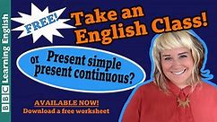 BBC Learning English - Class / Take an English class: Present simple and present continuous