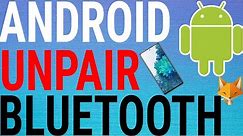 How To Unpair Bluetooth Devices On Android