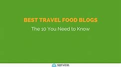 The Best Travel & Food Blogs: The 10 You Need to Know