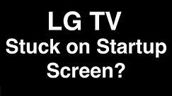 LG TV Stuck on Startup Screen - Fix it Now