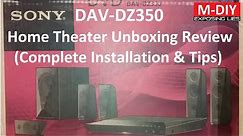 Sony DAV-DZ350 5.1ch Home Theater System (Unboxing Review With Complete Installation & Tips)