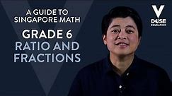 Singapore Math: Grade 6 - Ratio and Fractions