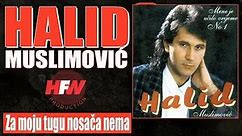 Halid Muslimovic - Za moju tugu nosaca nema - (Audio 1993) HD