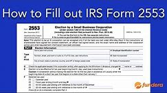 How to Fill out IRS Form 2553: Easy-to-Follow Instructions