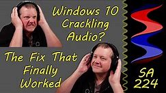 Windows 10 Crackling & Popping Audio? Here's What Finally Fixed It.