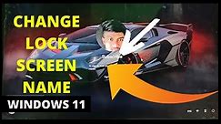 How to Change Lock Screen Name on Windows 11 | change name in windows 11 welcome screen