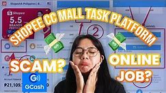 SHOPEE CC Mall Task Platform Philippines | SCAM OR ONLINE JOB? | Money using Gcash