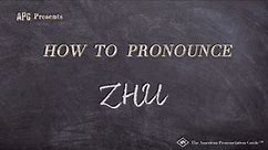 How to Pronounce ZHU (Real Life Examples!)