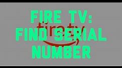 Fire TV: How to Locate Serial Number