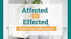 Affected vs Effected: What's the Difference?