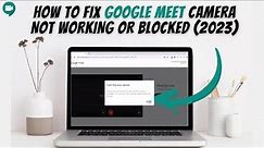 How To Fix Google Meet Camera Not Working Or Blocked (2023) ✅